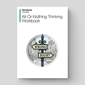 All-Or-Nothing Thinking Workbook