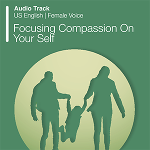 Focusing Compassion On Your Self