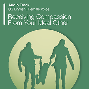 Receiving Compassion From Your Ideal Other
