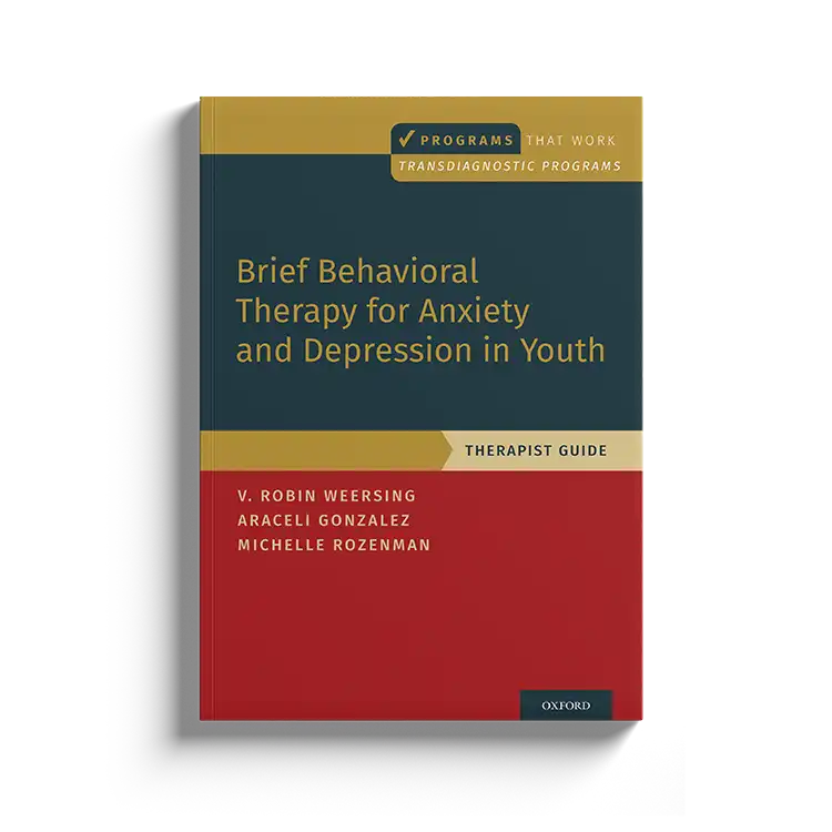 Psychology Tools | Oxford University Press | Treatments That Work™ | Brief Behavioral Therapy For Anxiety And Depression In Youth: Therapist Guide