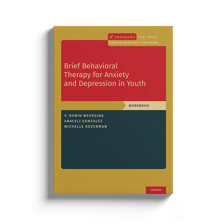 Psychology Tools | Oxford University Press | Treatments That Work™ | Brief Behavioral Therapy For Anxiety And Depression In Youth: Workbook