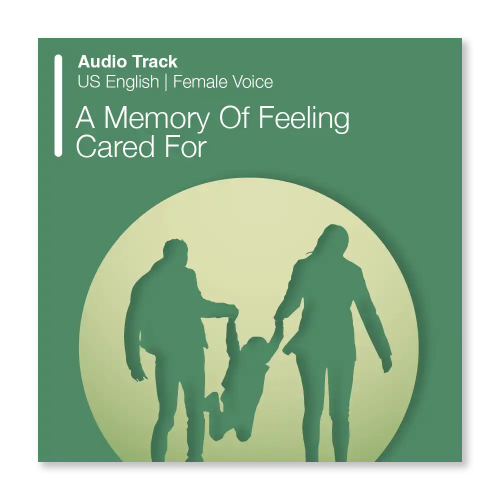 Psychology Tools resource: A Memory Of Feeling Cared For Audio