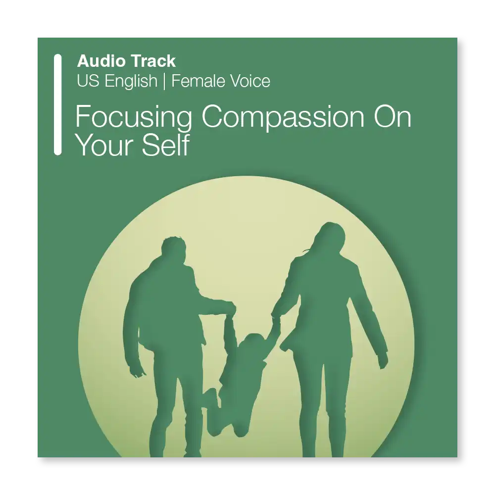 Psychology Tools resource: Focusing Compassion On Your Self Audio