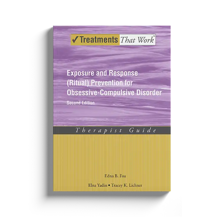Psychology Tools | Oxford University Press | Treatments That Work™ | Exposure And Response Prevention For Obsessive Compulsive Disorder: Therapist Guide