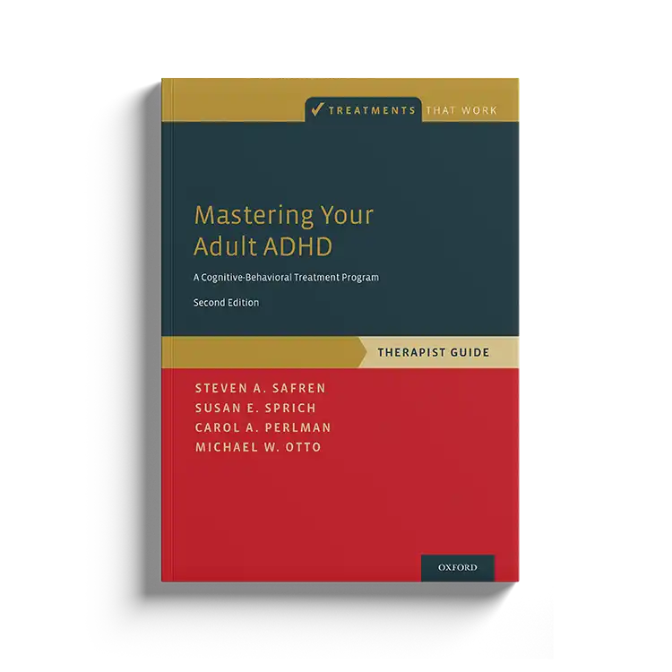 Psychology Tools | Oxford University Press | Treatments That Work™ | Mastering Your Adult ADHD: Therapist Guide