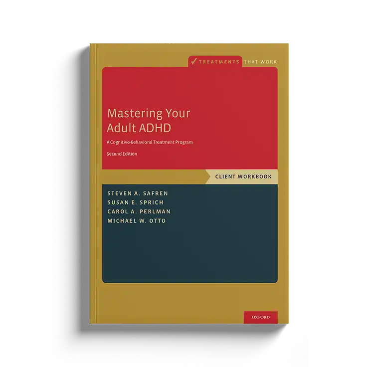 Psychology Tools | Oxford University Press | Treatments That Work™ | Mastering Your Adult ADHD: Workbook