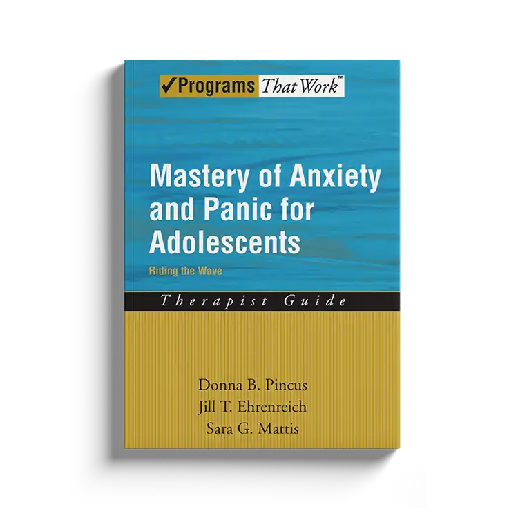 Psychology Tools | Oxford University Press | Treatments That Work™ | Mastery of Anxiety And Panic For Adolescents: Therapist Guide