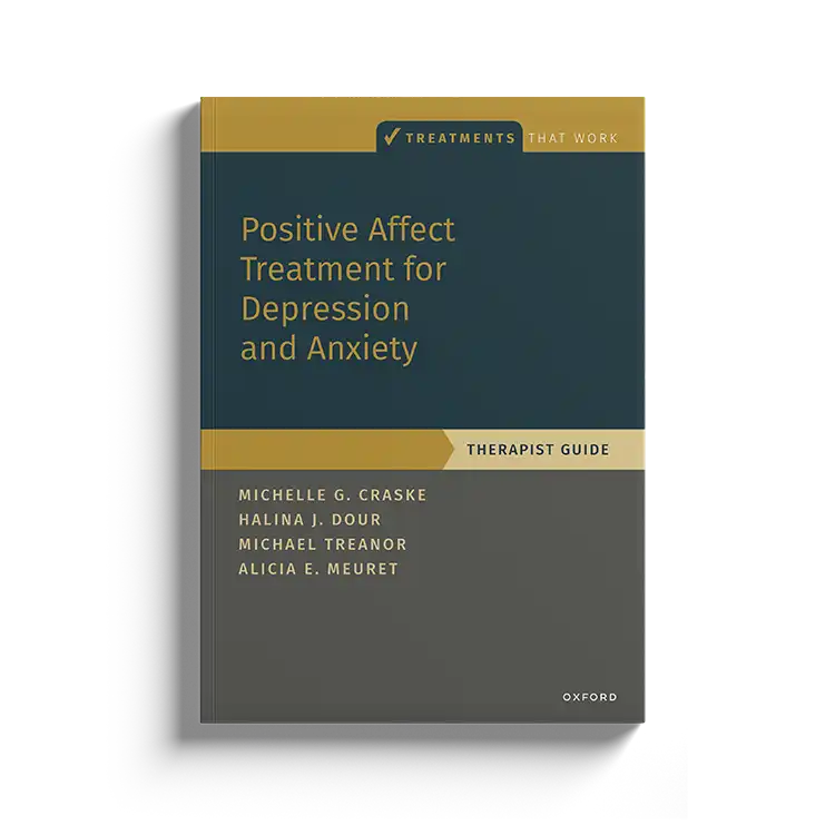Psychology Tools | Oxford University Press | Treatments That Work™ | Positive Affect Treatment For Depression And Anxiety: Therapist Guide