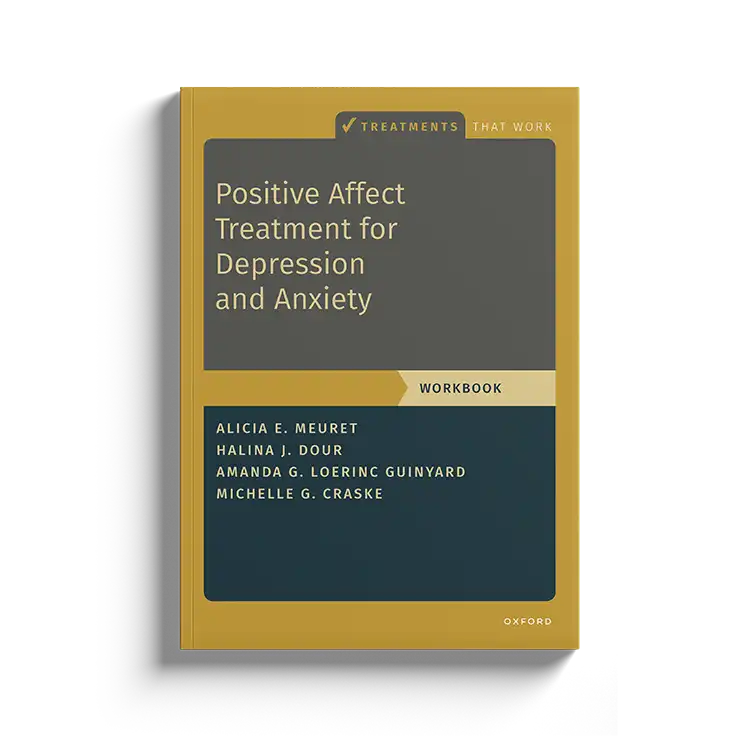 Psychology Tools | Oxford University Press | Treatments That Work™ | Positive Affect Treatment For Depression And Anxiety: Workbook