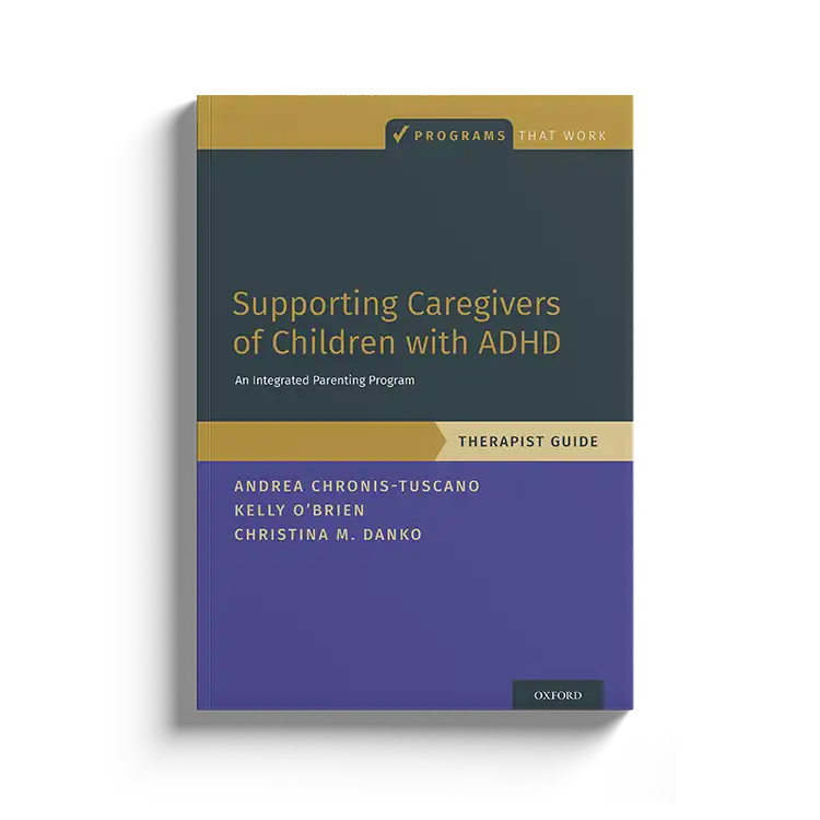 Psychology Tools | Oxford University Press | Treatments That Work™ | Supporting Caregivers Of Children With ADHD: Therapist Guide