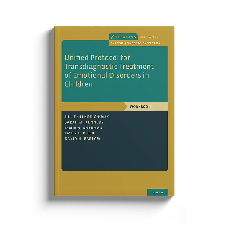 Psychology Tools | Oxford University Press | Treatments That Work™ | Unified Protocol for Transdiagnostic Treatment of Emotional Disorders In Adolescents: Workbook