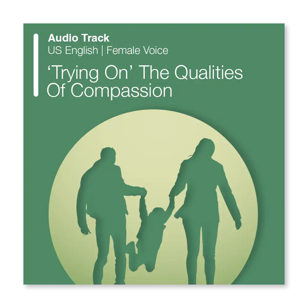 Psychology Tools resource: Trying On The Qualities Of Compassion Audio
