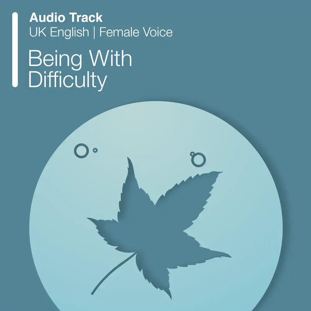 Psychology Tools resource: Being With Difficulty